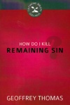 How do I Kill Remaining Sin? - CBG