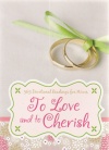 To Love and to Cherish: 365 Devotional Readings for Wives 