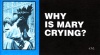 Tract - Why is Mary Crying (pk 25)