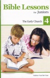 Bible Lessons for Juniors - Book 4: Early Church