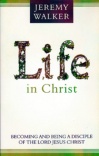 Life in Christ: Becoming and Being a Disciple