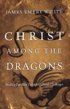 Christ Among the Dragons - Finding our Way through Cultural Changes