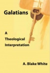 Galatians - A Theological Interpretation