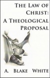 The Law of Christ: A Theological Proposal