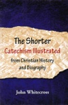 The Shorter Catechism Illustrated