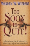 Too Soon to Quit!: Fifteen Achievers from the Bible