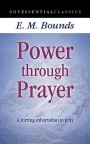 Power Through Prayer, A Stirring Exhortation to Pray 