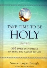 Take Time to Be Holy 365 Daily Inspirations
