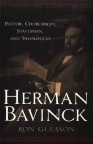 Herman Bavinck, Pastor, Churchman, Statesman, and Theologian 