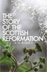Story of the Scottish Reformation